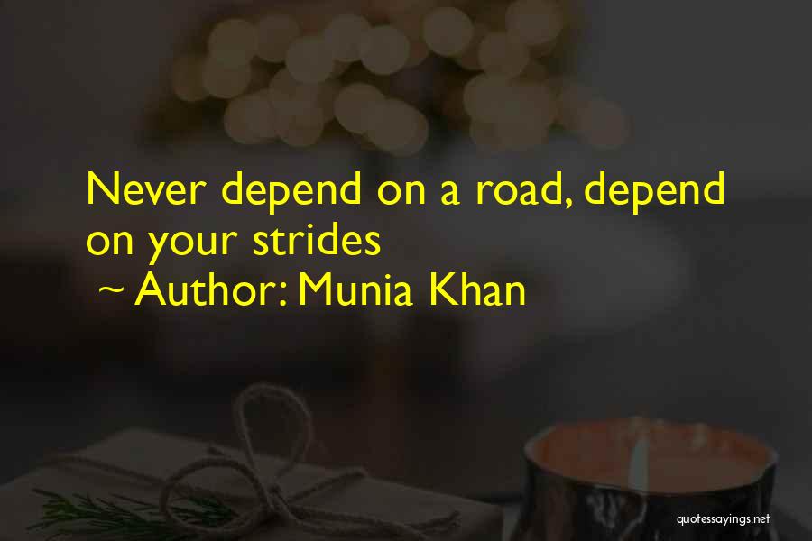 Never Depend On Others Quotes By Munia Khan