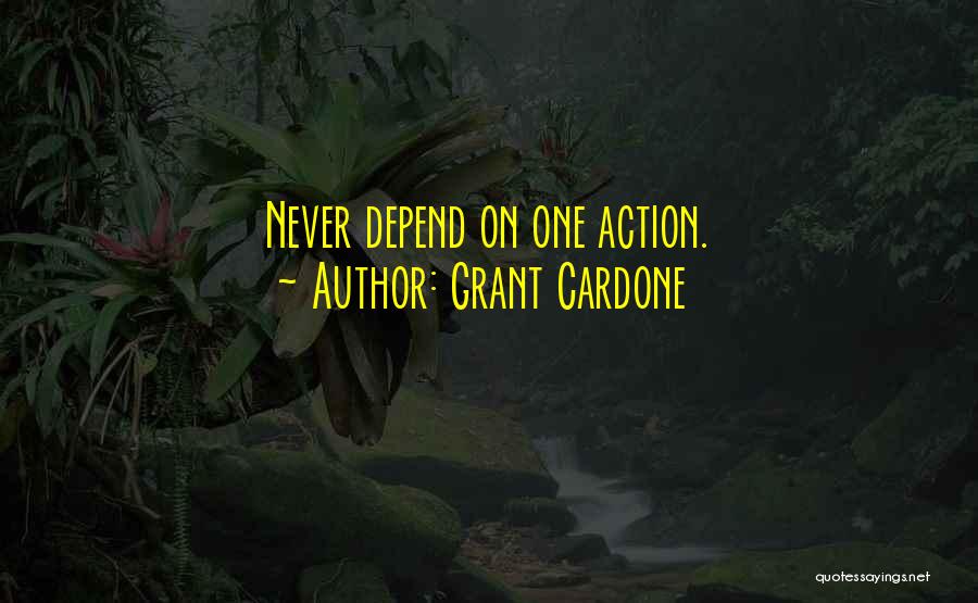 Never Depend Quotes By Grant Cardone