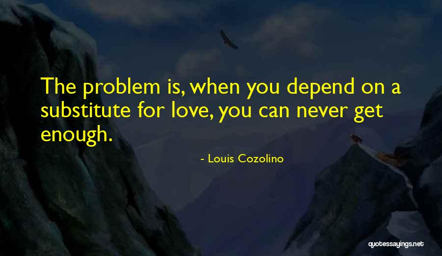 Never Depend Quotes By Louis Cozolino