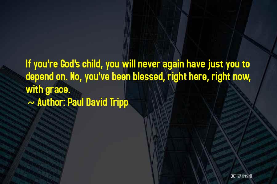 Never Depend Quotes By Paul David Tripp