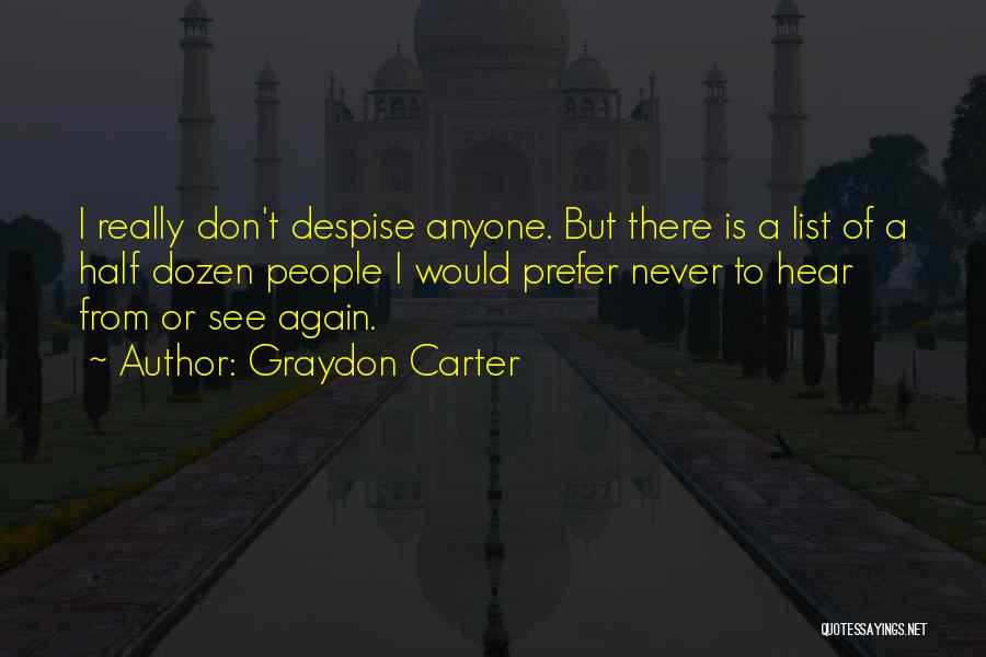 Never Despise Quotes By Graydon Carter