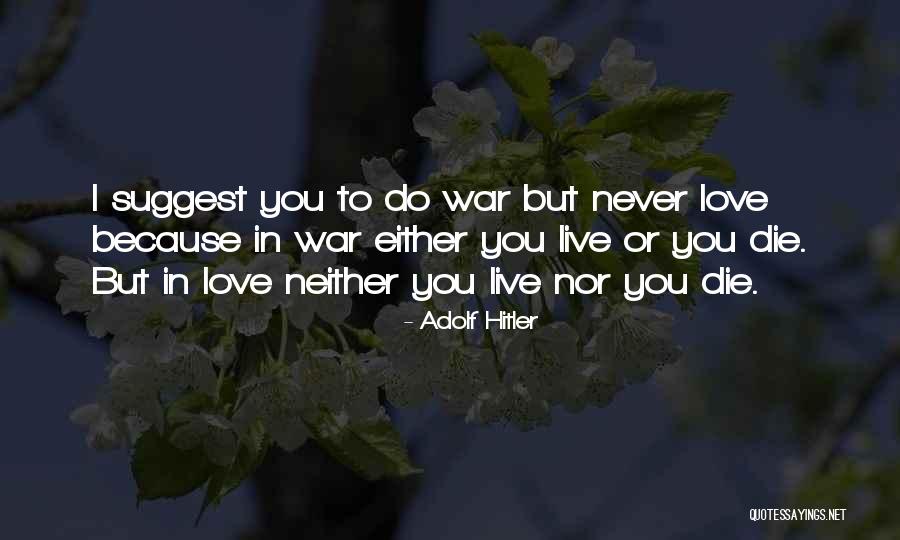 Never Die Love Quotes By Adolf Hitler