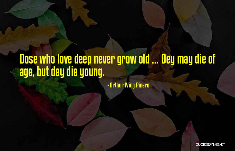 Never Die Love Quotes By Arthur Wing Pinero Never Die Love Quotes By Arthur Wing Pinero