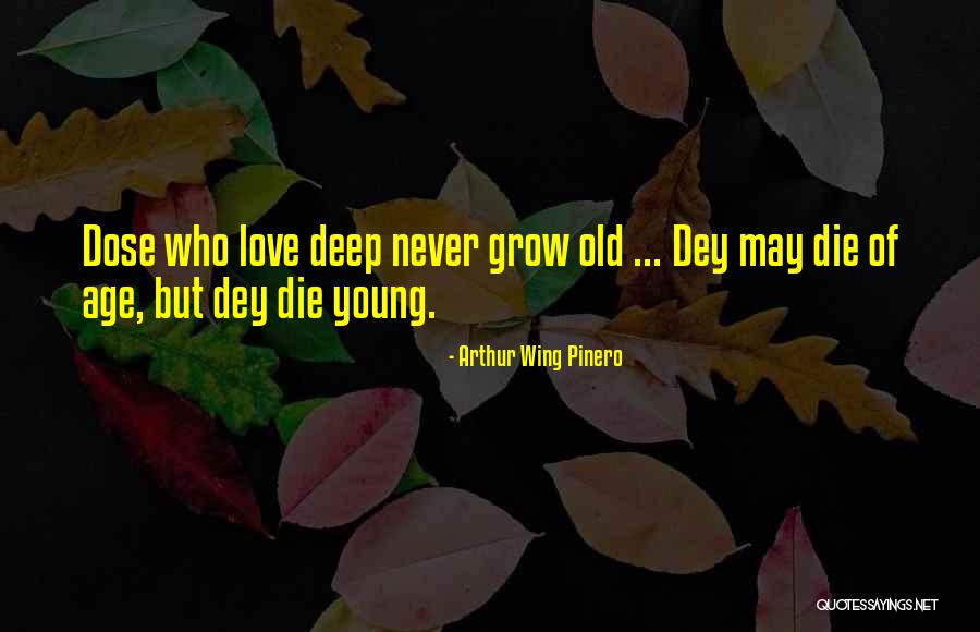 Never Die Love Quotes By Arthur Wing Pinero