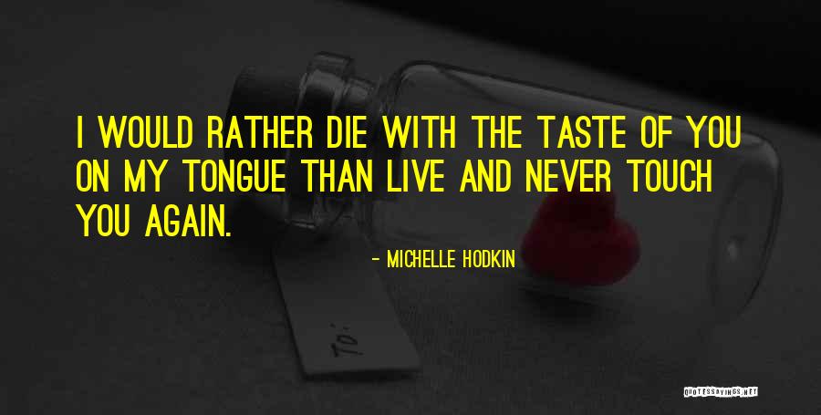 Never Die Love Quotes By Michelle Hodkin