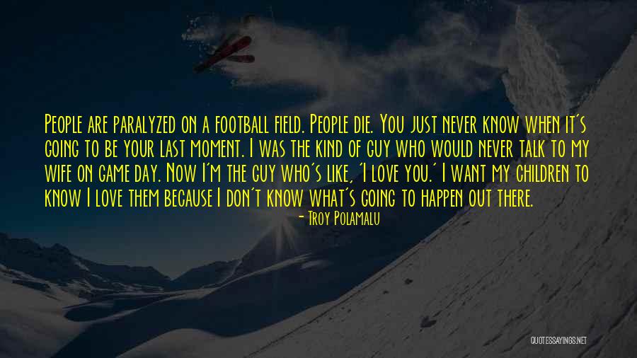 Never Die Love Quotes By Troy Polamalu Never Die Love Quotes By Troy Polamalu