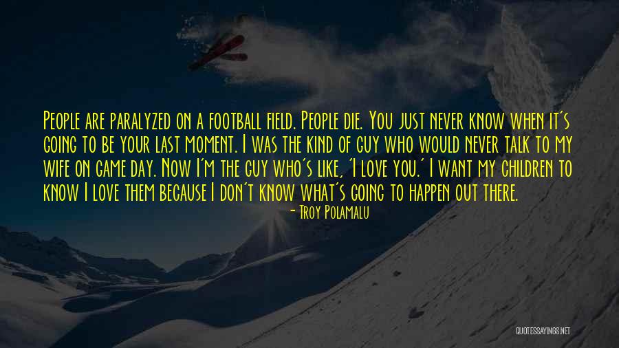 Never Die Love Quotes By Troy Polamalu