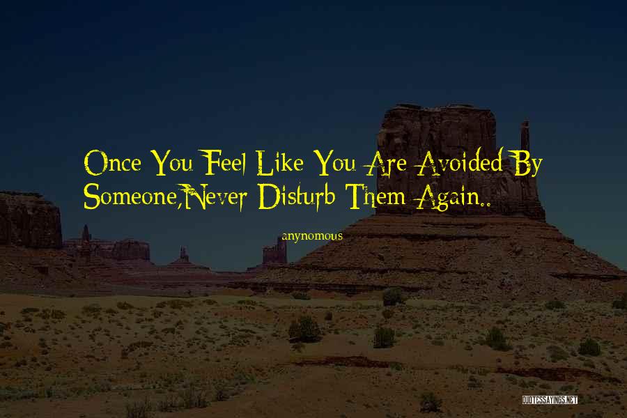 Never Disturb You Again Quotes By Anynomous