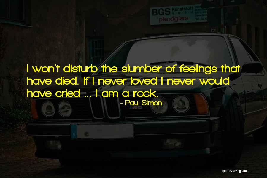 Never Disturb You Quotes By Paul Simon Never Disturb You Quotes By Paul Simon