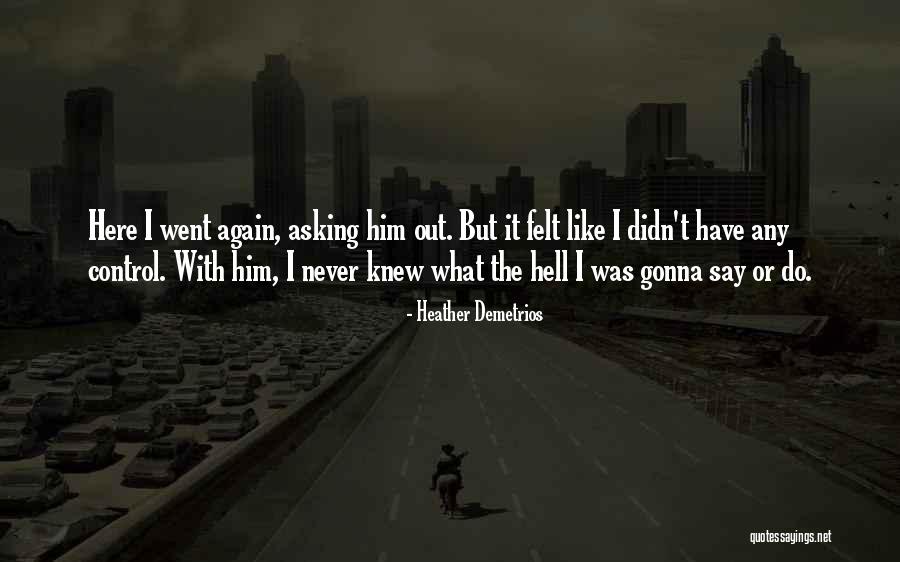 Never Do Again Quotes By Heather Demetrios Never Do Again Quotes By Heather Demetrios