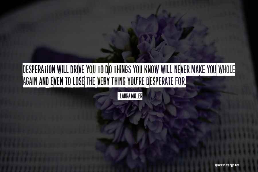 Never Do Again Quotes By Laura Miller Never Do Again Quotes By Laura Miller