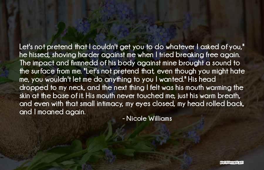 Never Do Again Quotes By Nicole Williams Never Do Again Quotes By Nicole Williams