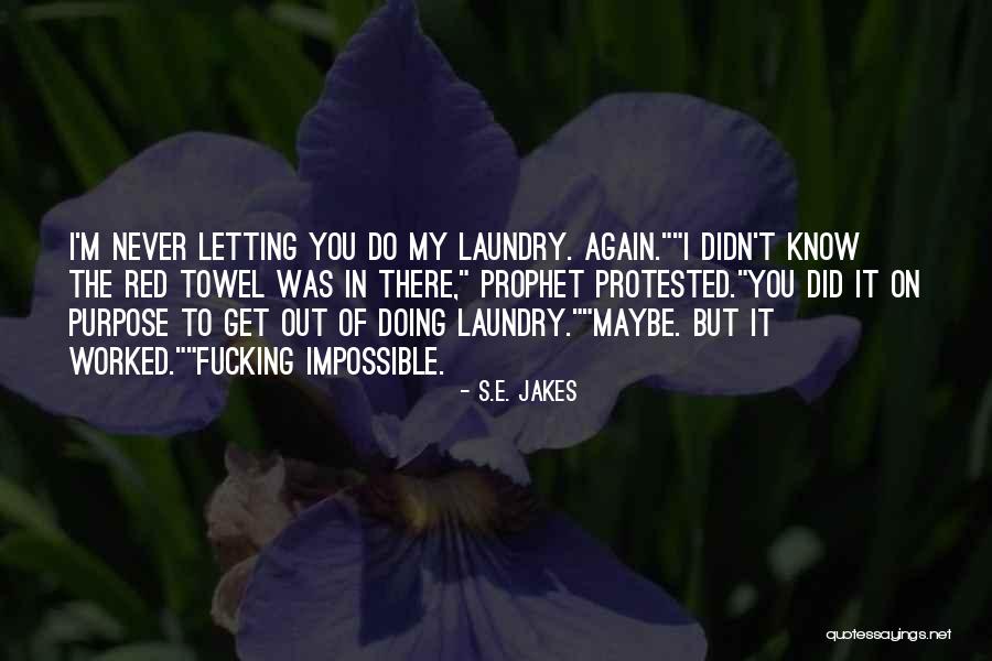 Never Do Again Quotes By S.E. Jakes Never Do Again Quotes By S.E. Jakes