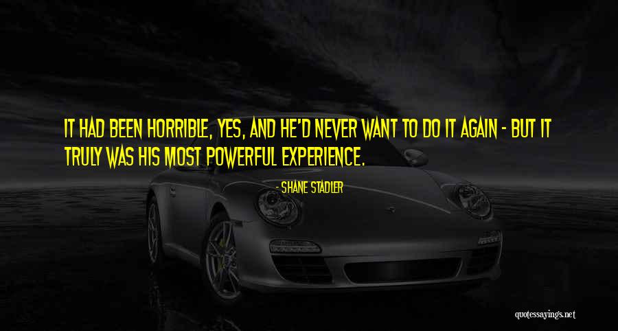 Never Do Again Quotes By Shane Stadler Never Do Again Quotes By Shane Stadler
