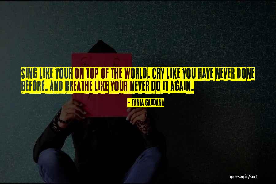 Never Do Again Quotes By Tania Gardana Never Do Again Quotes By Tania Gardana