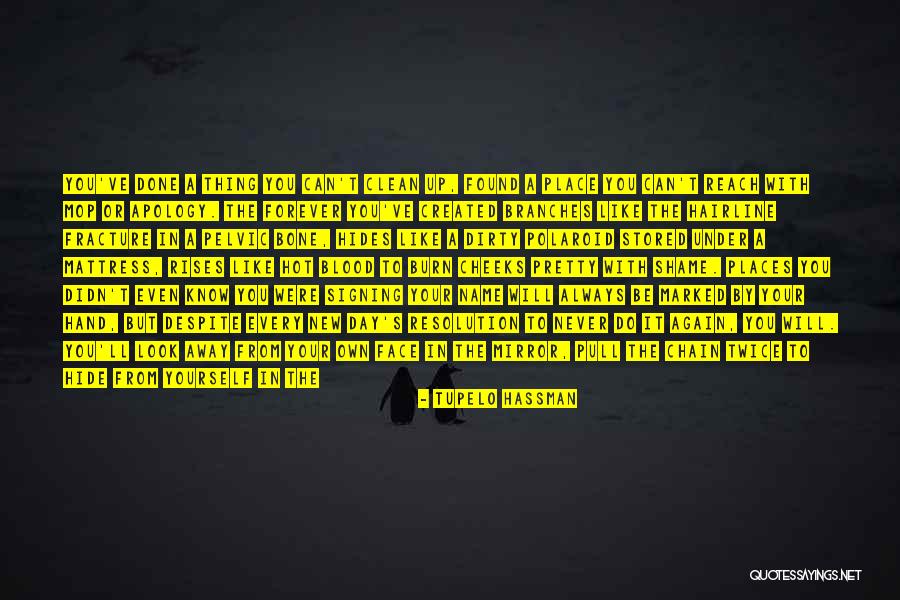 Never Do Again Quotes By Tupelo Hassman Never Do Again Quotes By Tupelo Hassman