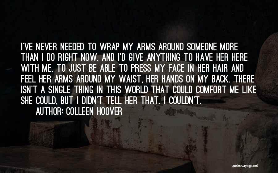 Never Do Anything Right Quotes By Colleen Hoover