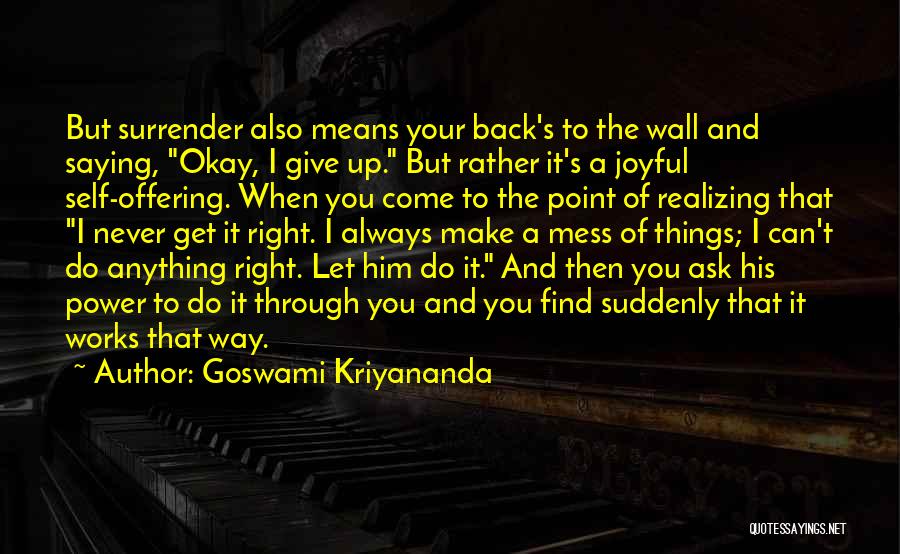 Never Do Anything Right Quotes By Goswami Kriyananda