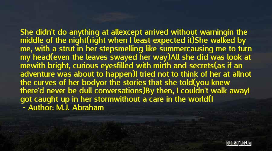 Never Do Anything Right Quotes By M.J. Abraham
