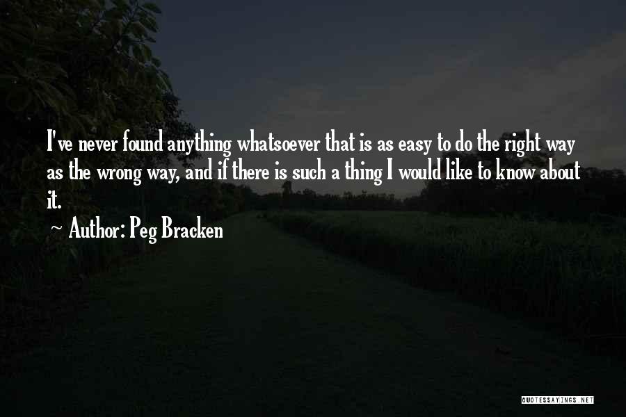 Never Do Anything Right Quotes By Peg Bracken