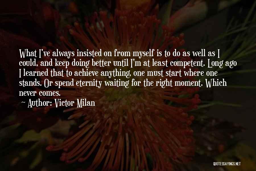 Never Do Anything Right Quotes By Victor Milan