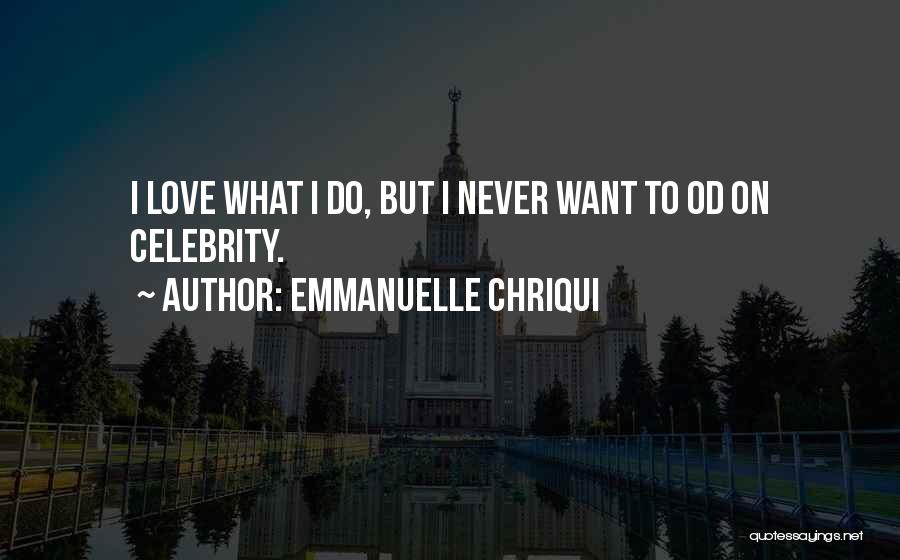 Never Do Love Quotes By Emmanuelle Chriqui