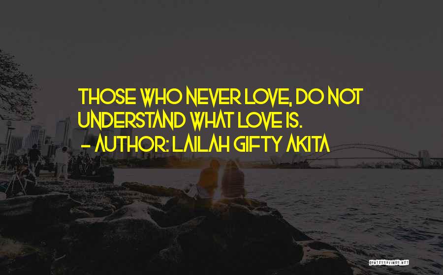 Never Do Love Quotes By Lailah Gifty Akita