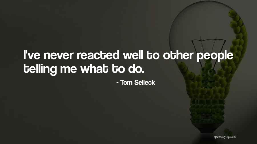Never Do Quotes By Tom Selleck