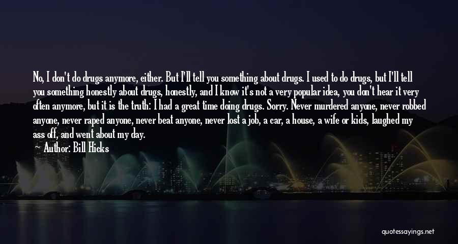 Never Do Something Quotes By Bill Hicks