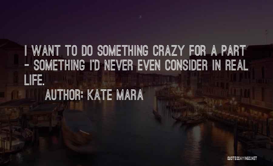 Never Do Something Quotes By Kate Mara