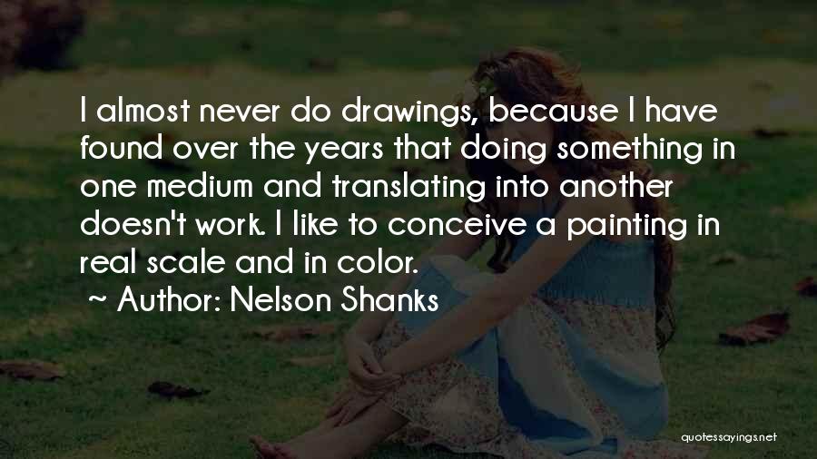 Never Do Something Quotes By Nelson Shanks