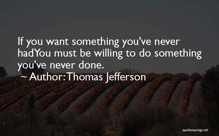 Never Do Something Quotes By Thomas Jefferson