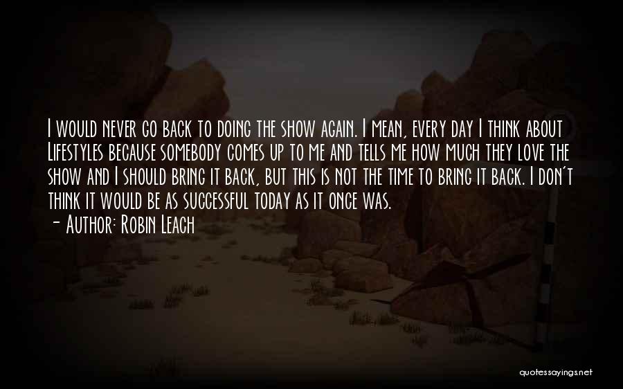 Never Doing It Again Quotes By Robin Leach