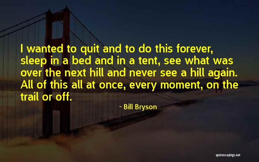 Never Doing Something Again Quotes By Bill Bryson Never Doing Something Again Quotes By Bill Bryson
