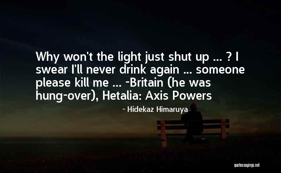 Never Doing Something Again Quotes By Hidekaz Himaruya Never Doing Something Again Quotes By Hidekaz Himaruya