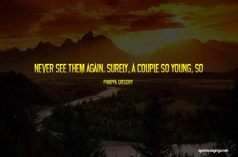 Never Doing Something Again Quotes By Philippa Gregory