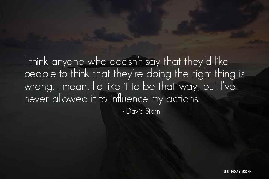 Never Doing The Right Thing Quotes By David Stern Never Doing The Right Thing Quotes By David Stern