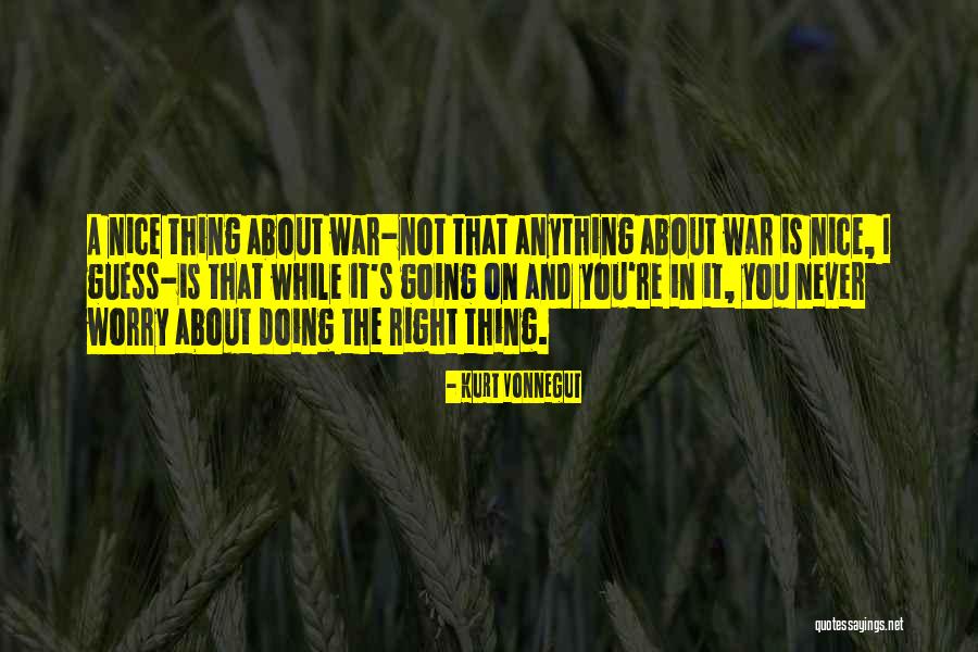 Never Doing The Right Thing Quotes By Kurt Vonnegut Never Doing The Right Thing Quotes By Kurt Vonnegut