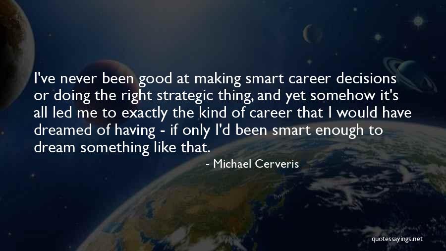 Never Doing The Right Thing Quotes By Michael Cerveris Never Doing The Right Thing Quotes By Michael Cerveris