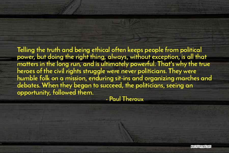 Never Doing The Right Thing Quotes By Paul Theroux Never Doing The Right Thing Quotes By Paul Theroux
