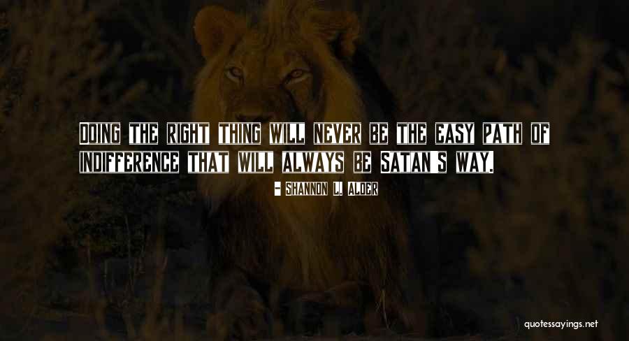 Never Doing The Right Thing Quotes By Shannon L. Alder Never Doing The Right Thing Quotes By Shannon L. Alder