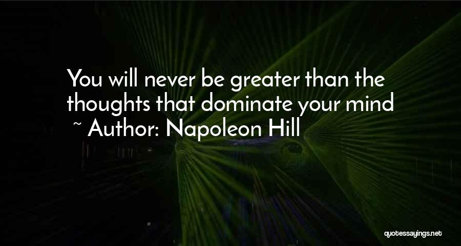 Never Dominate Quotes By Napoleon Hill