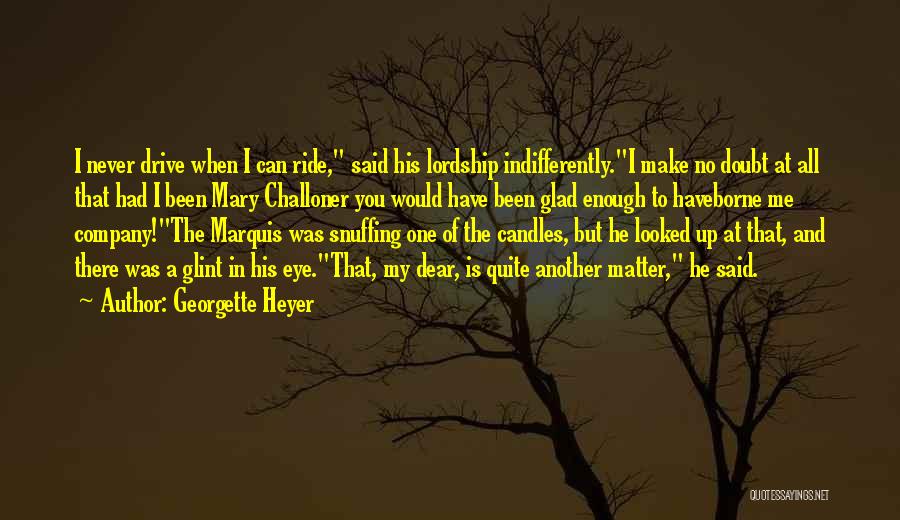 Never Doubt Me Quotes By Georgette Heyer