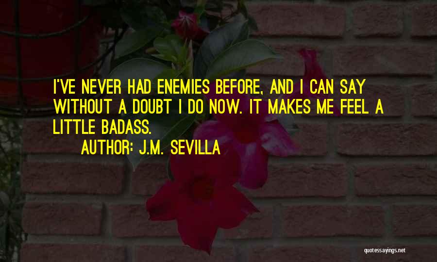 Never Doubt Me Quotes By J.M. Sevilla