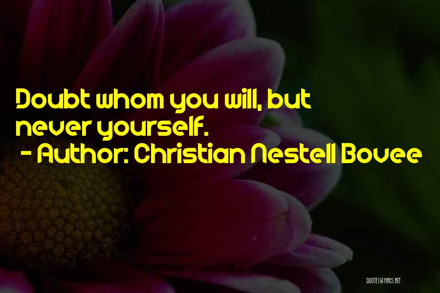 Never Doubt Yourself Quotes By Christian Nestell Bovee