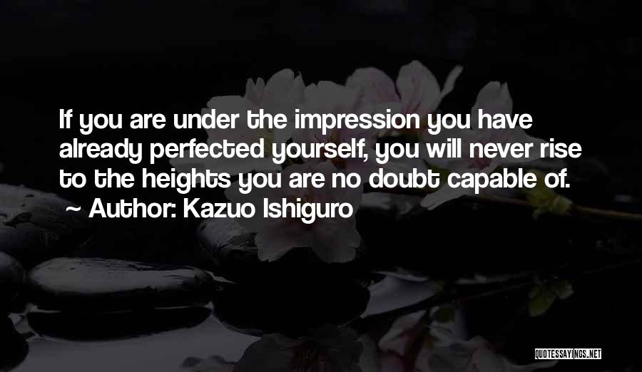 Never Doubt Yourself Quotes By Kazuo Ishiguro