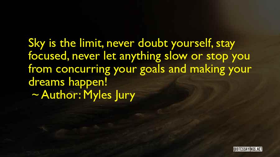 Never Doubt Yourself Quotes By Myles Jury