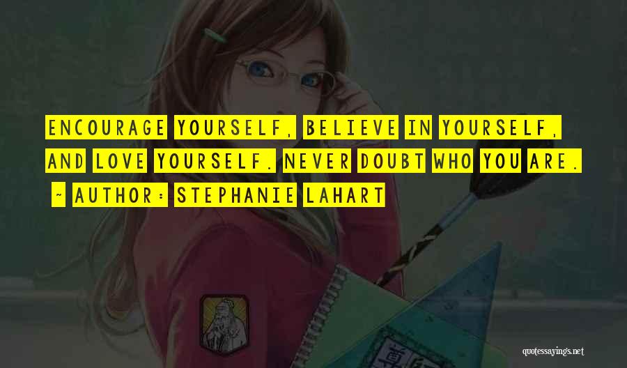 Never Doubt Yourself Quotes By Stephanie Lahart