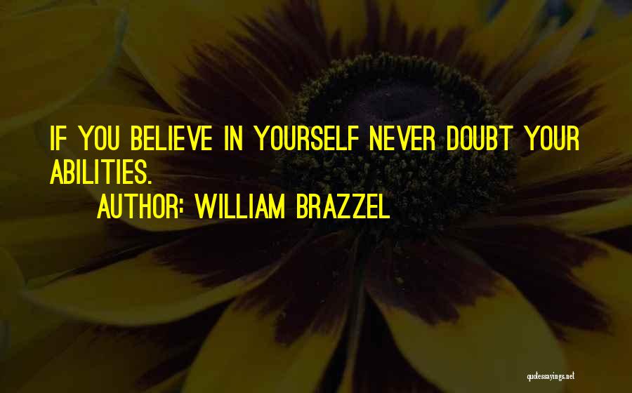 Never Doubt Yourself Quotes By William Brazzel