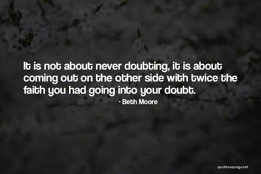 Never Doubting Yourself Quotes By Beth Moore Never Doubting Yourself Quotes By Beth Moore